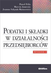 Podatki i składki w działalności przedsiębiorców Podatki i składki w działalności przedsiębiorców