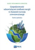 Gospodarowanie odnawialnymi źródłami energii w ekonomii rozwoju zrównoważonego Gospodarowanie odnawialnymi źródłami energii w ekonomii rozwoju zrównoważonego
