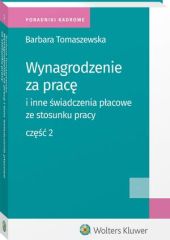 Wynagrodzenie za pracę i inne świadczenia płacowe ze stosunku pracy. Część 2 Wynagrodzenie za pracę i inne świadczenia płacowe ze stosunku pracy. Część 2