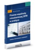 Finanse wspólnoty mieszkaniowej 2019 w praktyce Finanse wspólnoty mieszkaniowej 2019 w praktyce