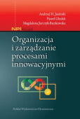 Organizacja i zarządzanie procesami innowacyjnymi Organizacja i zarządzanie procesami innowacyjnymi