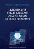 Determinanty credit ratingów oraz ich wpływ na rynek finansowy Determinanty credit ratingów oraz ich wpływ na rynek finansowy