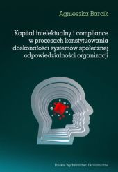 Kapitał intelektualny i compliance w procesach konstytuowania doskonałości systemów społecznej odpow Kapitał intelektualny i compliance w procesach konstytuowania doskonałości systemów społecznej odpow