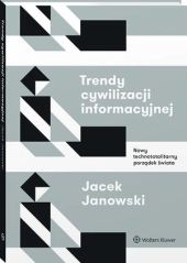 Trendy cywilizacji informacyjnej. Nowy technototalitarny porządek świata Trendy cywilizacji informacyjnej. Nowy technototalitarny porządek świata