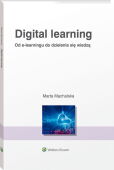Digital learning. Od e-learningu do dzielenia się wiedzą Digital learning. Od e-learningu do dzielenia się wiedzą