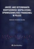 Jakość jako determinanta wiarygodności współczesnej sprawozdawczości finansowej w Polsce Jakość jako determinanta wiarygodności współczesnej sprawozdawczości finansowej w Polsce