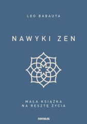 Nawyki zen Mała książka na resztę życia Nawyki zen Mała książka na resztę życia
