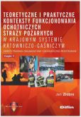 Teoretyczne i praktyczne konteksty funkcjonowania ochotniczych straży pożarnych w krajowym systemie Teoretyczne i praktyczne konteksty funkcjonowania ochotniczych straży pożarnych w krajowym systemie