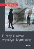 Funkcje kuratora w polityce kryminalnej Funkcje kuratora w polityce kryminalnej