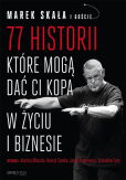 77 historii które mogą dać Ci kopa w życiu i biznesie 77 historii które mogą dać Ci kopa w życiu i biznesie