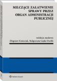 Milczące załatwienie sprawy przez organ administracji publicznej Milczące załatwienie sprawy przez organ administracji publicznej
