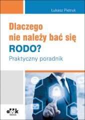 Dlaczego nie należy bać się RODO? Dlaczego nie należy bać się RODO?