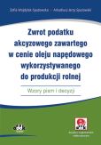 Zwrot podatku akcyzowego zawartego w cenie oleju napędowego wykorzystywanego do produkcji rolnej Zwrot podatku akcyzowego zawartego w cenie oleju napędowego wykorzystywanego do produkcji rolnej