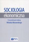 Socjologia ekonomiczna Socjologia ekonomiczna
