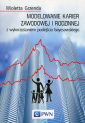 Modelowanie karier zawodowej i rodzinnej z wykorzystaniem podejścia bayesowskiego Modelowanie karier zawodowej i rodzinnej z wykorzystaniem podejścia bayesowskiego