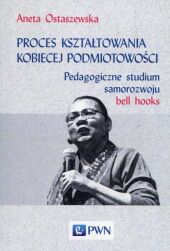 Proces kształtowania kobiecej podmiotowości Proces kształtowania kobiecej podmiotowości