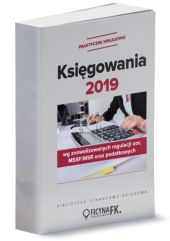 Księgowania 2019 wg znowelizowanych regulacji UoR, MSSF/MSR oraz podatkowych - praktyczne wskazówki Księgowania 2019 wg znowelizowanych regulacji UoR, MSSF/MSR oraz podatkowych - praktyczne wskazówki