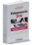 Księgowania 2019 wg znowelizowanych regulacji UoR, MSSF/MSR oraz podatkowych - praktyczne wskazówki Księgowania 2019 wg znowelizowanych regulacji UoR, MSSF/MSR oraz podatkowych - praktyczne wskazówki