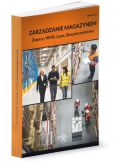 Zarządzanie magazynem Zapasy, WMS, Lean, Bezpieczeństwo - nowe wydanie Zarządzanie magazynem Zapasy, WMS, Lean, Bezpieczeństwo - nowe wydanie