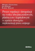 Proces regulacji i deregulacji na rynku ubezpieczeniowym, płatniczym i kapitałowym Proces regulacji i deregulacji na rynku ubezpieczeniowym, płatniczym i kapitałowym