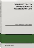 Informatyzacja postępowania arbitrażowego Informatyzacja postępowania arbitrażowego