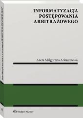 Informatyzacja postępowania arbitrażowego Informatyzacja postępowania arbitrażowego