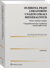 Ochrona praw lokatorów i najem lokali mieszkalnych. Komentarz Ochrona praw lokatorów i najem lokali mieszkalnych. Komentarz