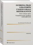 Ochrona praw lokatorów i najem lokali mieszkalnych. Komentarz Ochrona praw lokatorów i najem lokali mieszkalnych. Komentarz