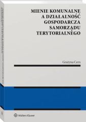Mienie komunalne a działalność gospodarcza samorządu terytorialnego Mienie komunalne a działalność gospodarcza samorządu terytorialnego