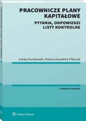 Pracownicze Plany Kapitałowe. Pytania, odpowiedzi, listy kontrolne Pracownicze Plany Kapitałowe. Pytania, odpowiedzi, listy kontrolne