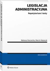 Legislacja administracyjna. Repetytorium i testy Legislacja administracyjna. Repetytorium i testy