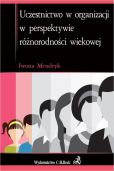 Uczestnictwo w organizacji w perspektywie różnorodności wiekowej Uczestnictwo w organizacji w perspektywie różnorodności wiekowej