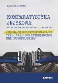Komparatystyka językowa jako narzędzie interpretacyjne Trybunału Sprawiedliwości Unii Europejskiej Komparatystyka językowa jako narzędzie interpretacyjne Trybunału Sprawiedliwości Unii Europejskiej