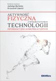 Aktywność fizyczna z wykorzystaniem technologii informacyjno-komunikacyjnych Aktywność fizyczna z wykorzystaniem technologii informacyjno-komunikacyjnych