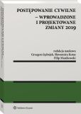 Postępowanie cywilne - wprowadzone i projektowane zmiany 2019 Postępowanie cywilne - wprowadzone i projektowane zmiany 2019
