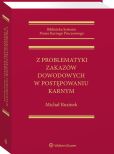 Z problematyki zakazów dowodowych w postępowaniu karnym Z problematyki zakazów dowodowych w postępowaniu karnym