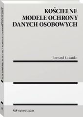 Kościelne modele ochrony danych osobowych Kościelne modele ochrony danych osobowych