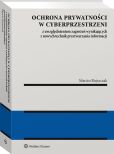 Ochrona prywatności w cyberprzestrzeni z uwzględnieniem zagrożeń wynikających z nowych technik przetwarzania informacji Ochrona prywatności w cyberprzestrzeni z uwzględnieniem zagrożeń wynikających z nowych technik przetwarzania informacji