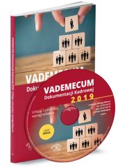 Vademecum dokumentacji kadrowej 2019 Część 2 Urlopy, czas pracy, wynagrodzenia Vademecum dokumentacji kadrowej 2019 Część 2 Urlopy, czas pracy, wynagrodzenia