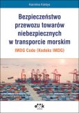 Bezpieczeństwo przewozu towarów niebezpiecznych w transporcie morskim - IMDG Code (Kodeks IMDG) Bezpieczeństwo przewozu towarów niebezpiecznych w transporcie morskim - IMDG Code (Kodeks IMDG)