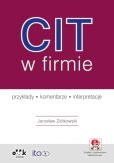 CIT w firmie - przykłady - komentarze - interpretacje (z suplementem elektronicznym) CIT w firmie - przykłady - komentarze - interpretacje (z suplementem elektronicznym)