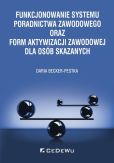 Funkcjonowanie systemu poradnictwa zawodowego oraz form aktywizacji zawodowej dla osób skazanych Funkcjonowanie systemu poradnictwa zawodowego oraz form aktywizacji zawodowej dla osób skazanych