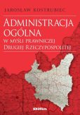 Administracja ogólna w myśli prawniczej Drugiej Rzeczypospolitej Administracja ogólna w myśli prawniczej Drugiej Rzeczypospolitej