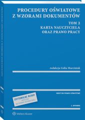 Procedury oświatowe z wzorami dokumentów. Tom 2. Karta Nauczyciela oraz prawo pracy - z serii MERITUM Procedury oświatowe z wzorami dokumentów. Tom 2. Karta Nauczyciela oraz prawo pracy - z serii MERITUM