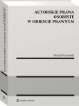 Autorskie prawa osobiste w obrocie prawnym Autorskie prawa osobiste w obrocie prawnym