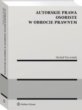 Autorskie prawa osobiste w obrocie prawnym Autorskie prawa osobiste w obrocie prawnym
