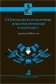 Od klasycznego do zintegrowanego zarządzania procesowego w organizacjach Od klasycznego do zintegrowanego zarządzania procesowego w organizacjach