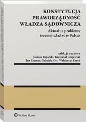 Konstytucja. Praworządność. Władza sądownicza. Aktualne problemy trzeciej władzy w Polsce Konstytucja. Praworządność. Władza sądownicza. Aktualne problemy trzeciej władzy w Polsce