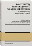 Konstytucja. Praworządność. Władza sądownicza. Aktualne problemy trzeciej władzy w Polsce Konstytucja. Praworządność. Władza sądownicza. Aktualne problemy trzeciej władzy w Polsce