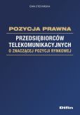 Pozycja prawna przedsiębiorców telekomunikacyjnych o znaczącej pozycji rynkowej Pozycja prawna przedsiębiorców telekomunikacyjnych o znaczącej pozycji rynkowej